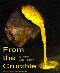 Image crucible by Pastor Linda Pugsley